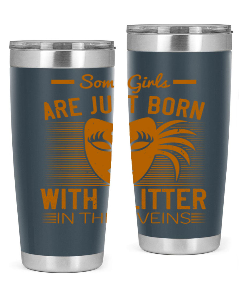 some girls are just born with glitter in their veins 37#- mardi gras- Tumbler