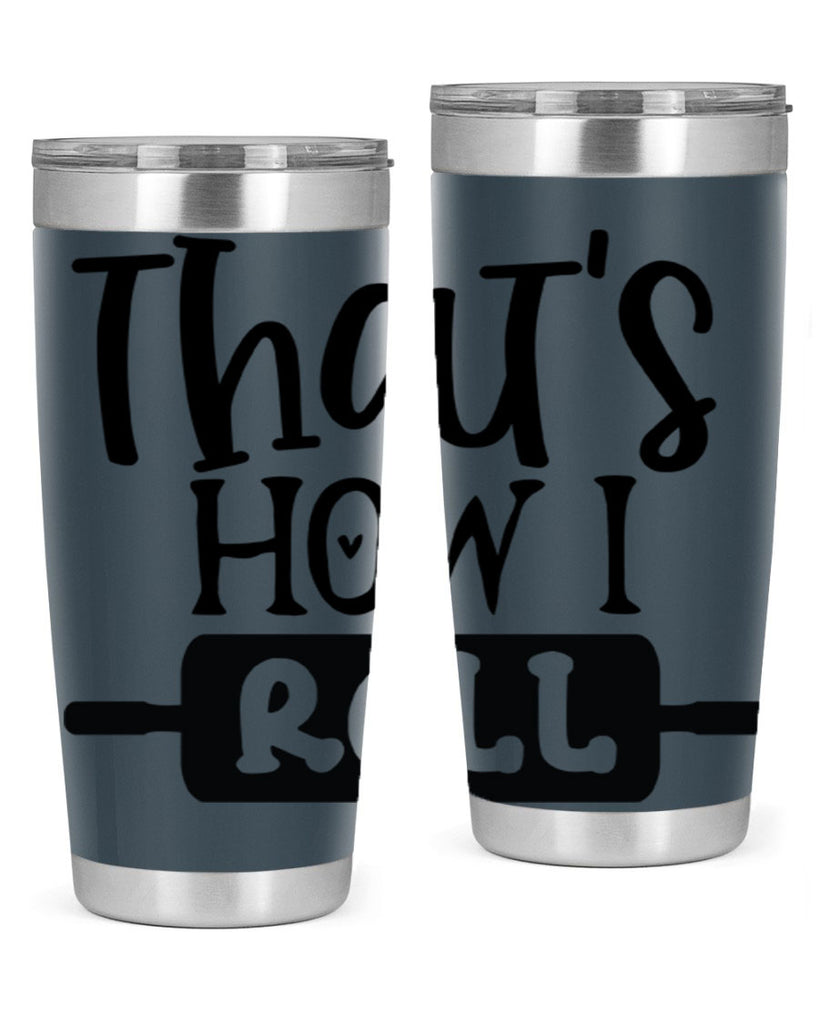 thats how i roll 77#- kitchen- Tumbler