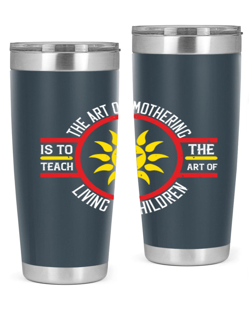 the art of mothering 35#- mothers day- Tumbler