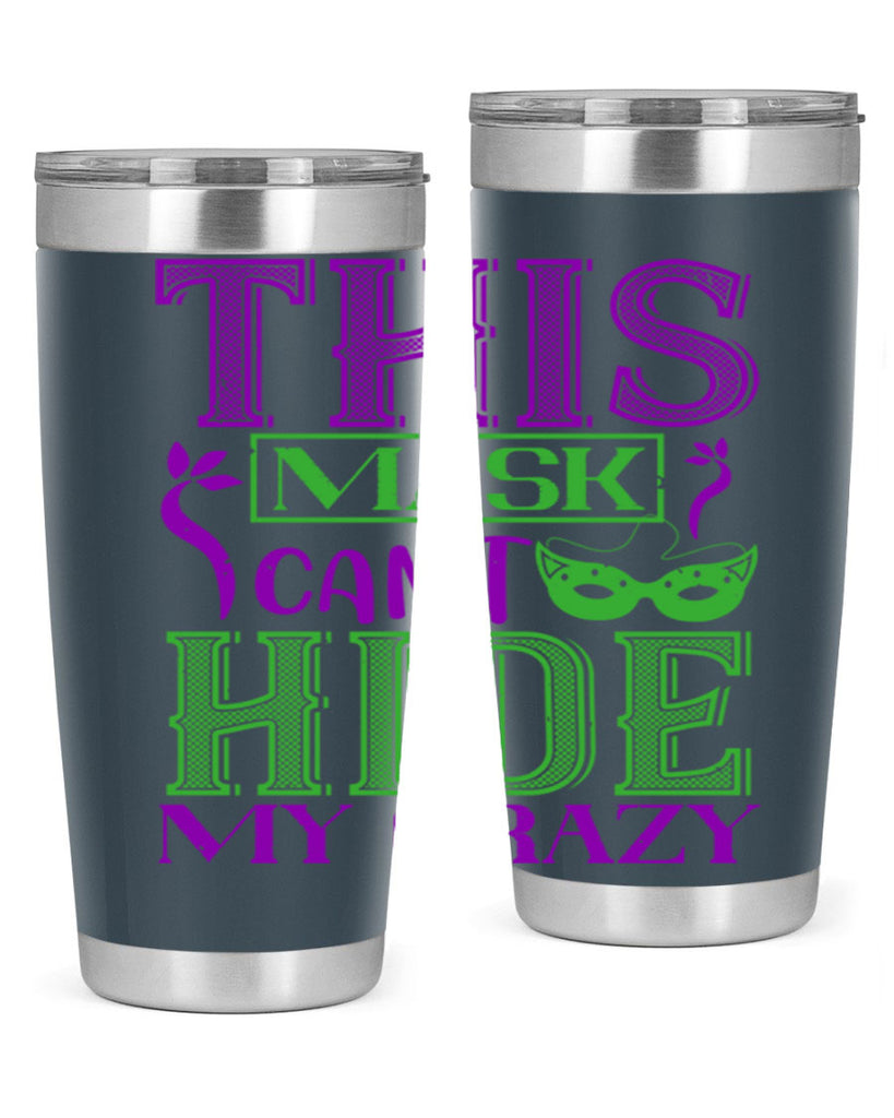 this mask can’t hide my crazy 35#- mardi gras- Tumbler