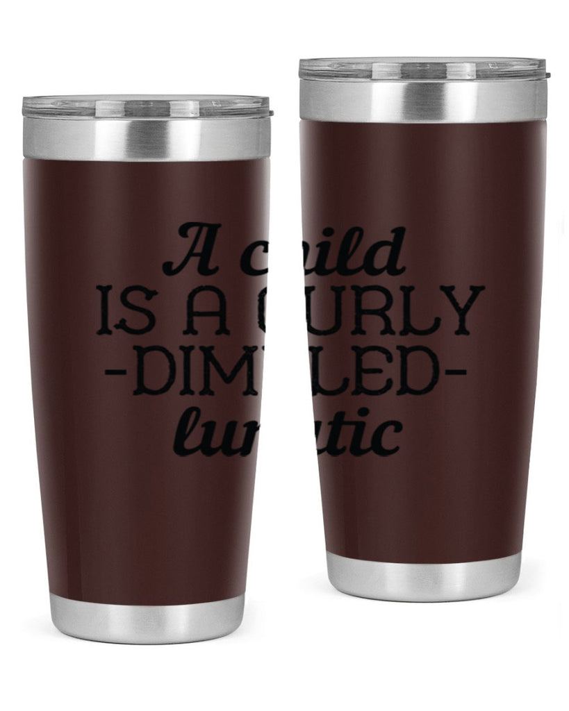 A child is a curly dimpled lunatic Style 7#- baby- Tumbler