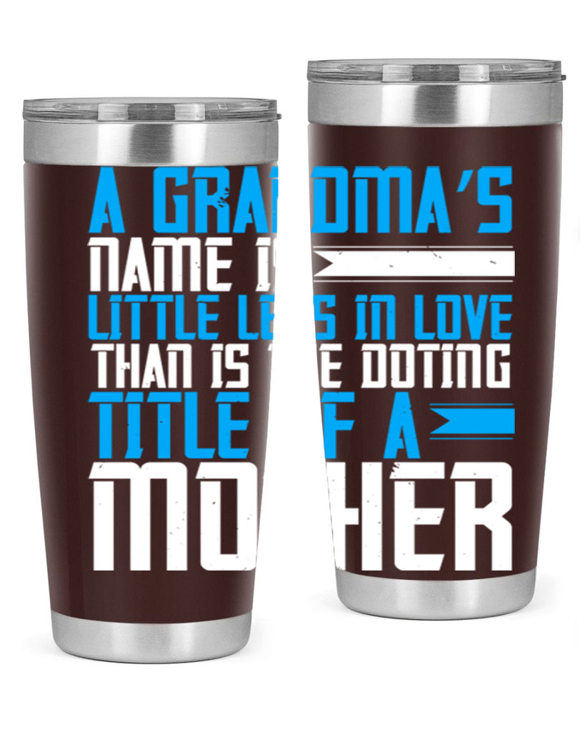 A grandma’s name is little less in love than is the doting title of a mother 75#- grandma - nana- Tumbler