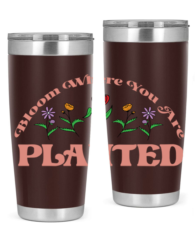 Bloom Where You Are Planted 87#- spring- Tumbler