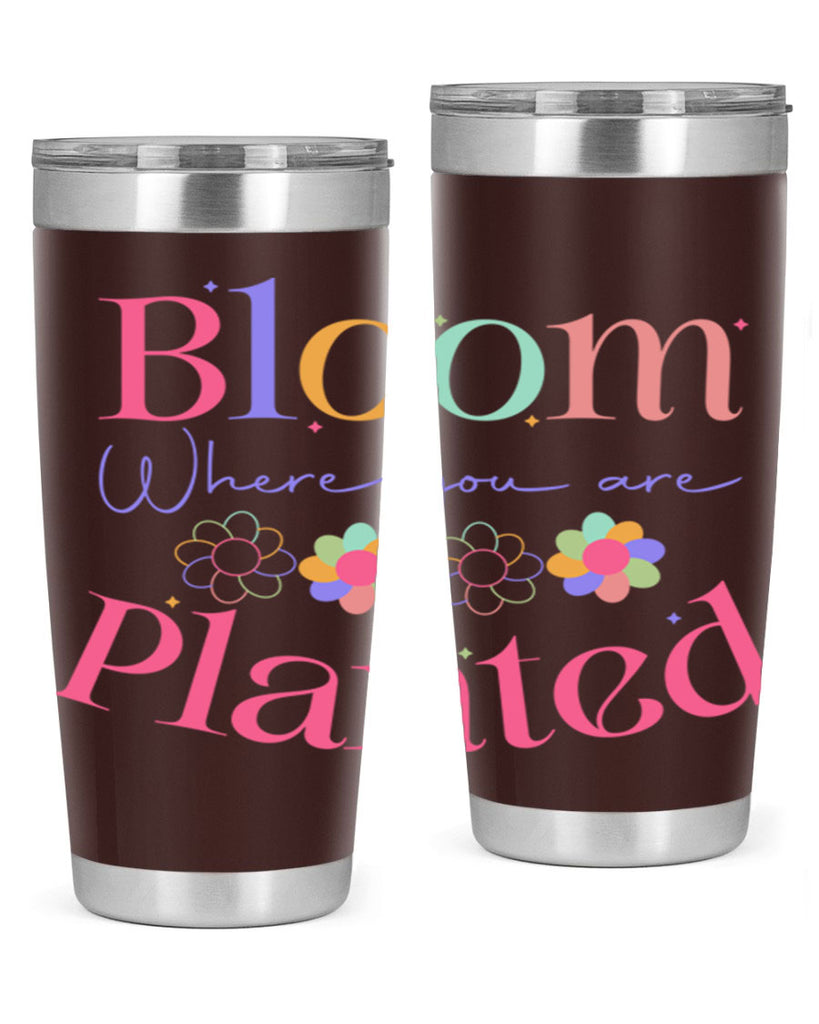 Bloom where you are planted77#- spring- Tumbler