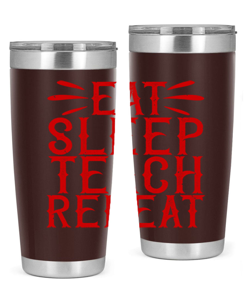 Eat Sleep Teach Repeat Style 106#- teacher- tumbler