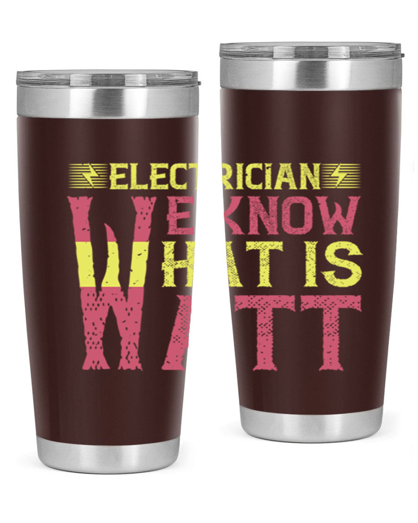 Electrician we know what is watt Style 53#- electrician- tumbler