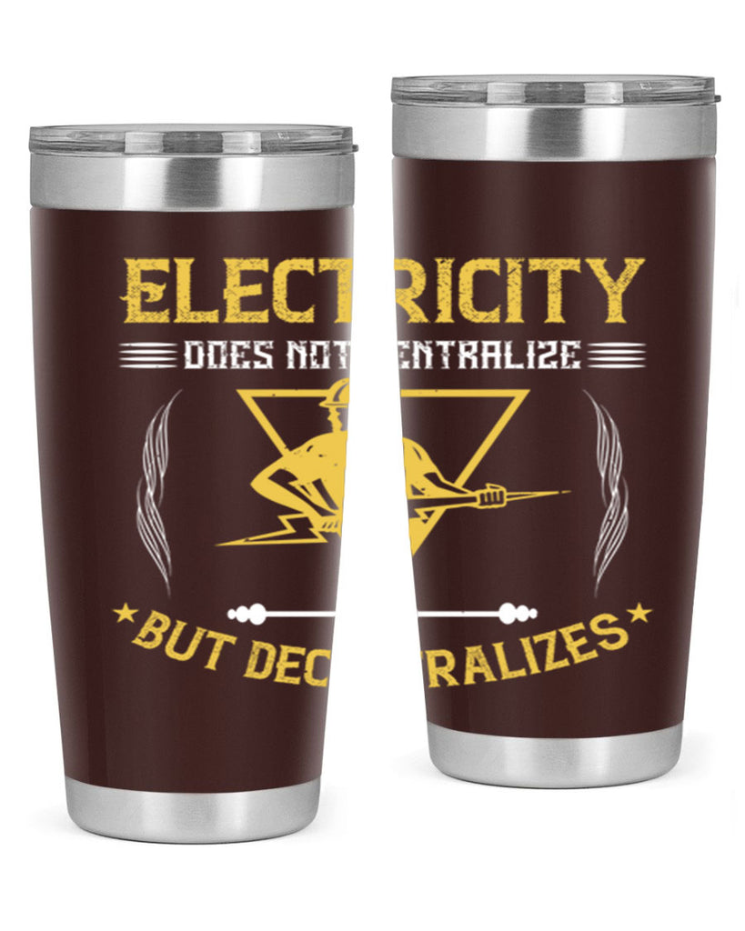 Electricity does not cetrlize but decentralizes Style 49#- electrician- tumbler