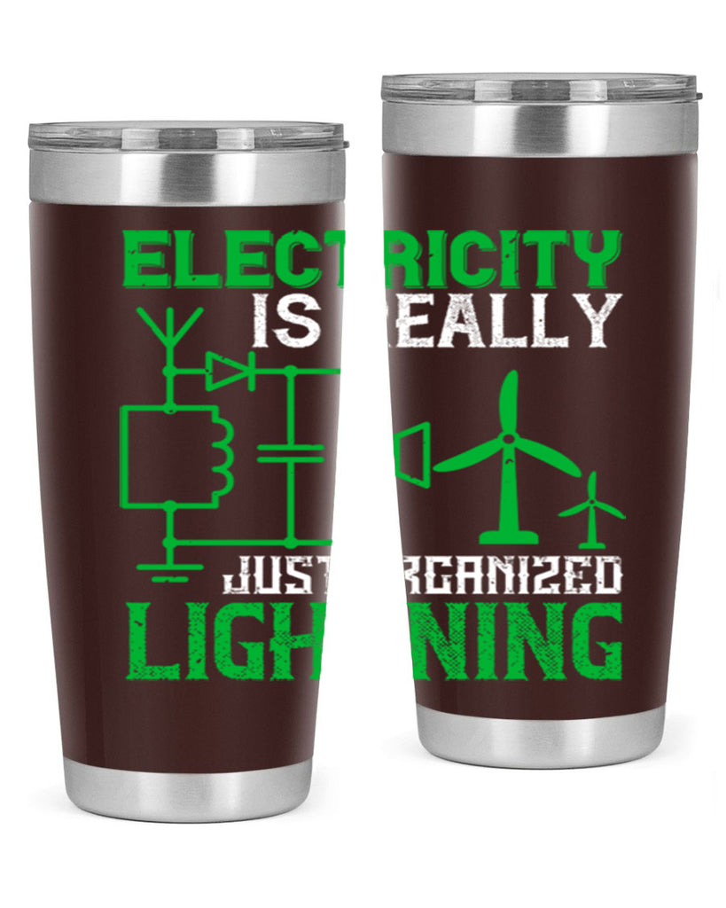 Electricity is really just organized lightning Style 45#- electrician- tumbler