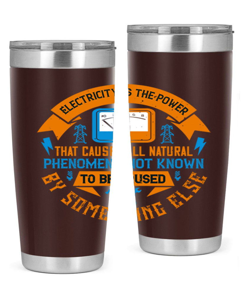 Electricity is the power that causes all natural phenomena not known Style 44#- electrician- tumbler