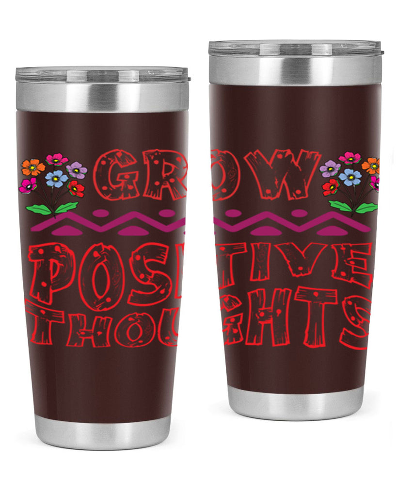 Grow positive thoughts  152#- spring- Tumbler