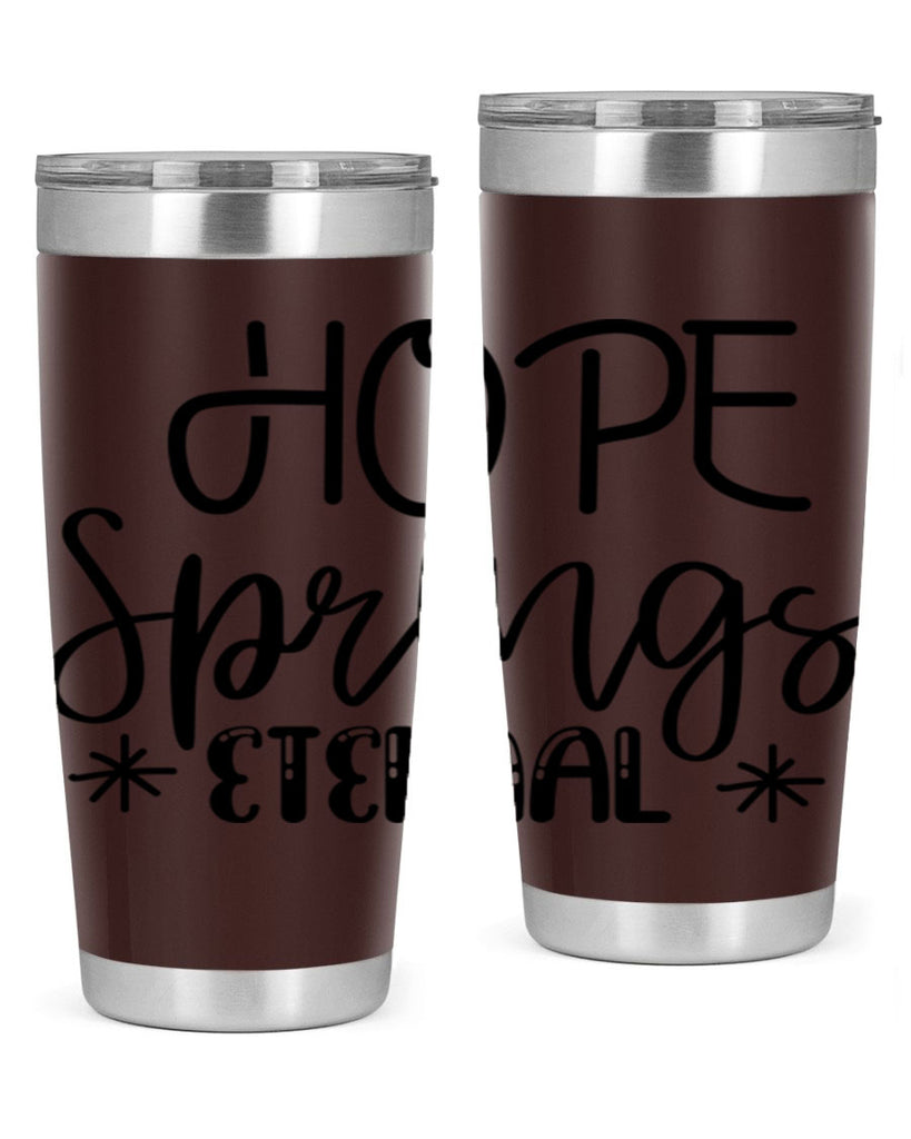 HOPE SPRINGS ETERNAL  263#- spring- Tumbler