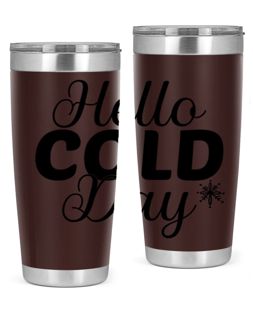 Hello Cold Day143#- winter- Tumbler