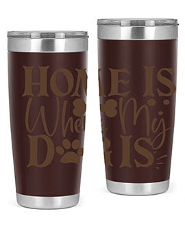 Home Is Where My Dog Is Style 86#- dog- Tumbler