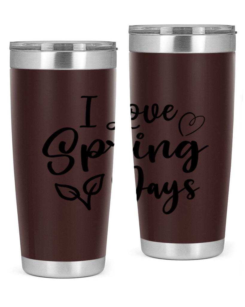 I Love Spring Days 269#- spring- Tumbler