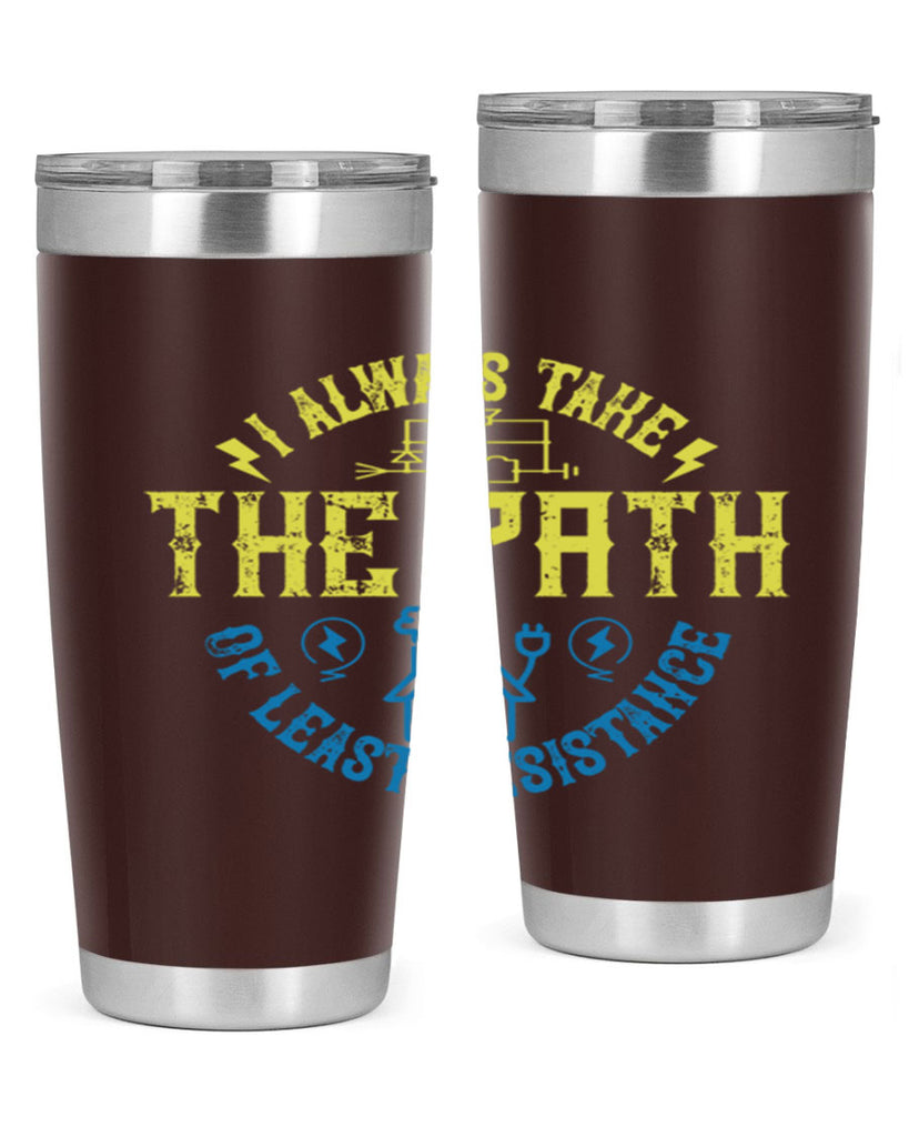 I always take the path of lest resistance Style 39#- electrician- tumbler