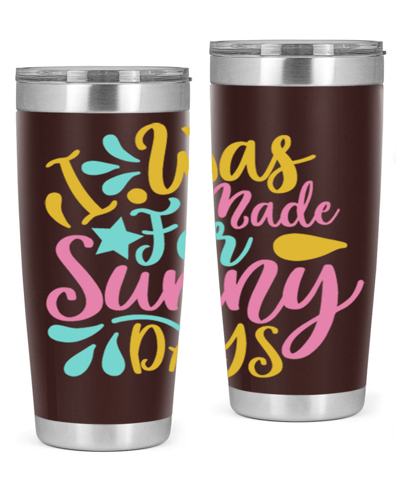 I was made for sunny days Style 63#- summer- Tumbler