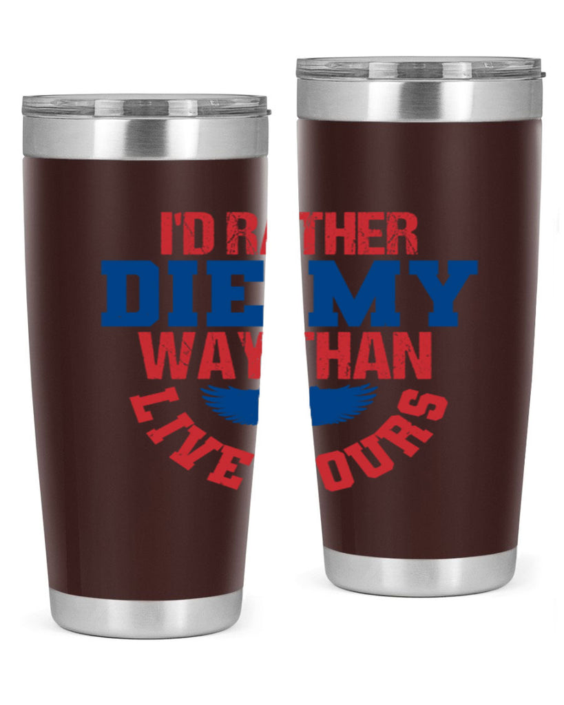 Id rather die my way Style 13#- Fourt Of July- Tumbler