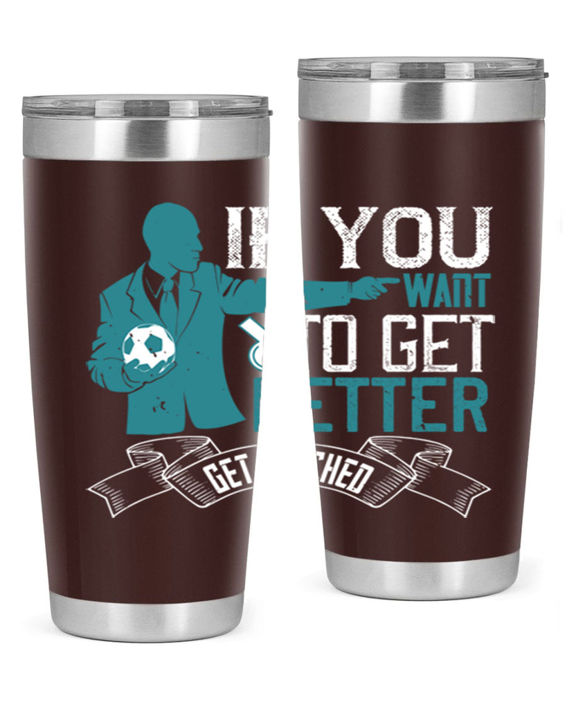 If you want to get better get coached Style 30#- coaching- tumbler