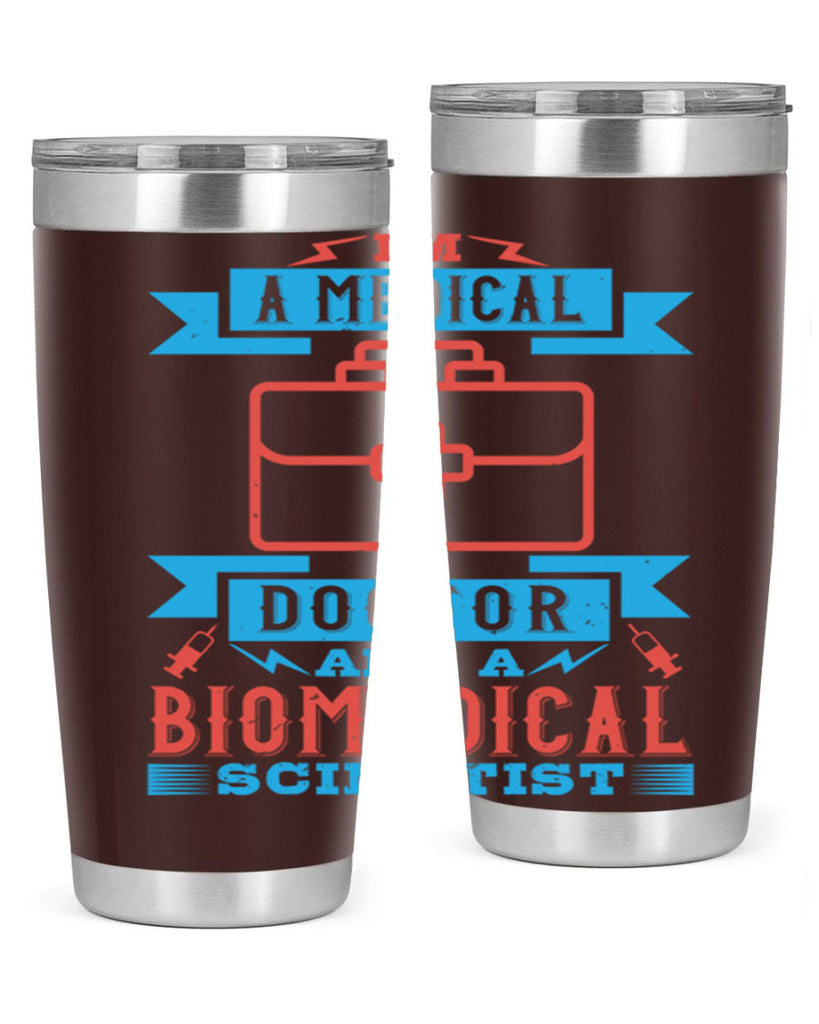 Im a medical doctor and a biomedical scientist Style 42#- medical- tumbler