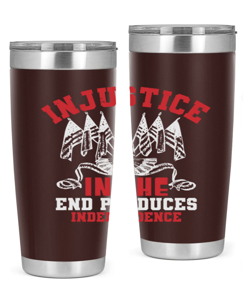 Injustice in the end produces Style 32#- Fourt Of July- Tumbler