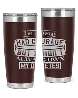 Ive always had courage But I didnt always own my diabetes Style 27#- diabetes- Tumbler