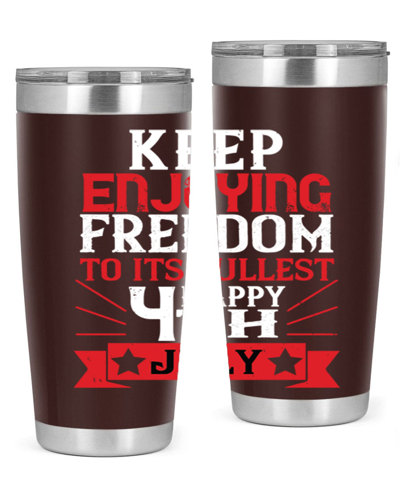 Keep enjoying freedom to its fullest Happy th Style 123#- Fourt Of July- Tumbler