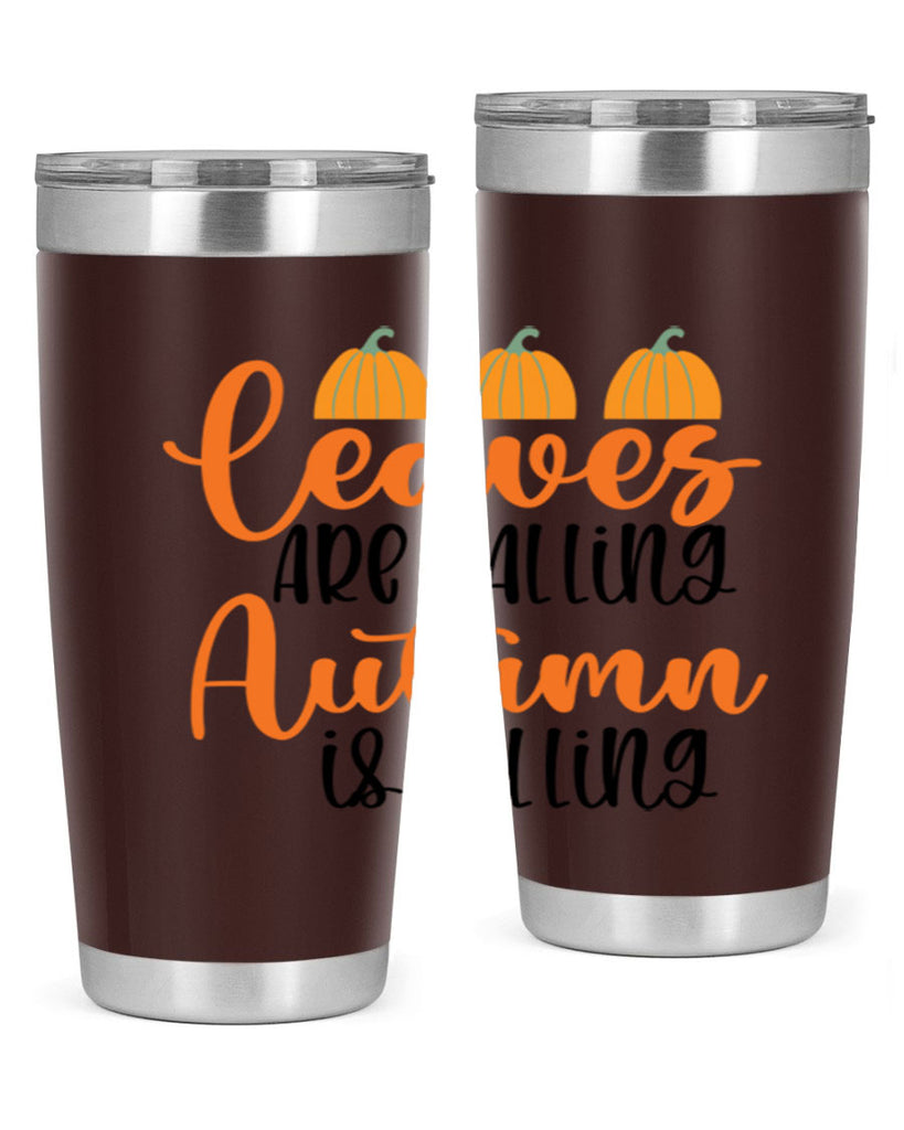 Leaves Are Falling Autumn Is Calling 391#- fall- Tumbler