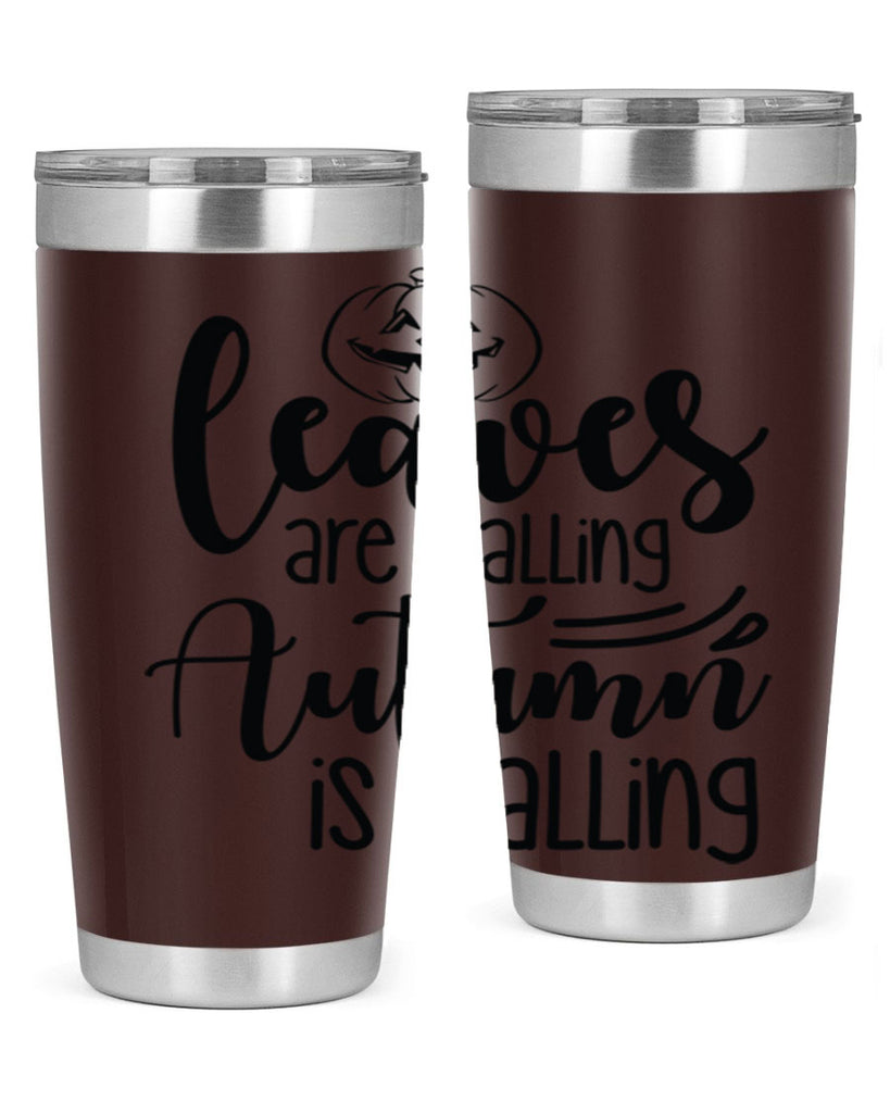 Leaves Are Falling Autumn Is Calling 393#- fall- Tumbler