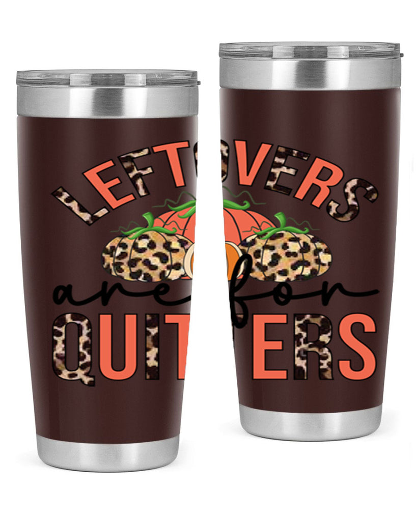 Leftovers are for quitters 395#- fall- Tumbler