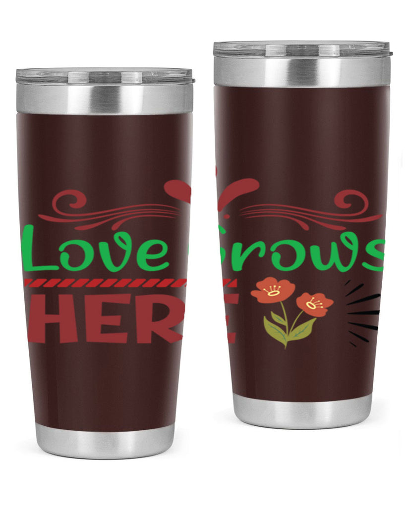 Love Grows Here  334#- spring- Tumbler