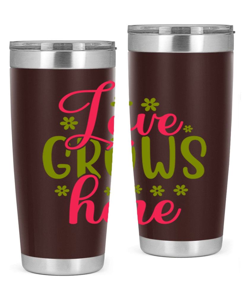 Love Grows Here 329#- spring- Tumbler