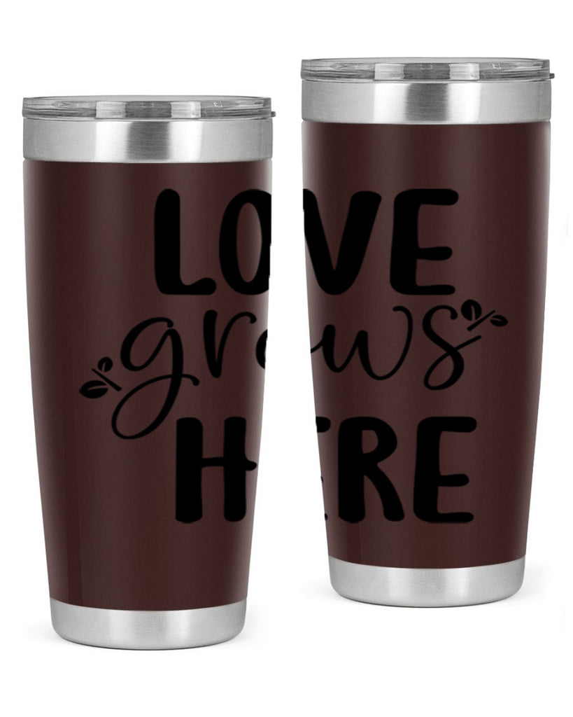 Love grows here design  332#- spring- Tumbler