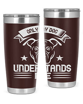 Only My Dog Understands me Style 151#- dog- Tumbler