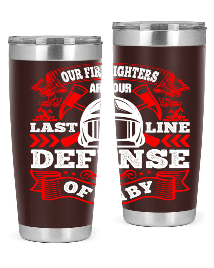 Our firefighters are our last line of defense baby Style 44#- fire fighter- tumbler