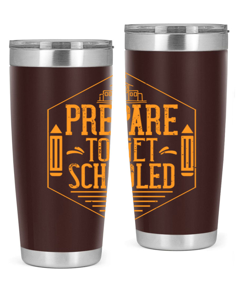 Prepare to get schooled Style 25#- teacher- tumbler