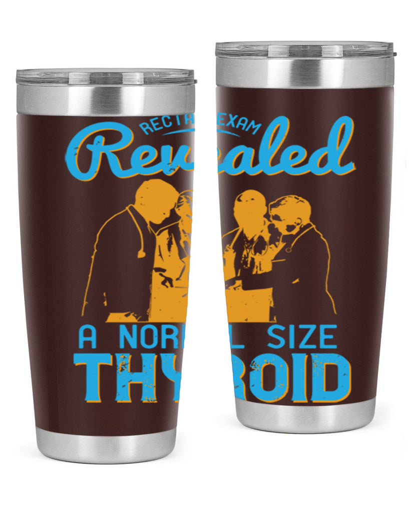 Rectal exam revealed a normal size thyroid Style 26#- medical- tumbler