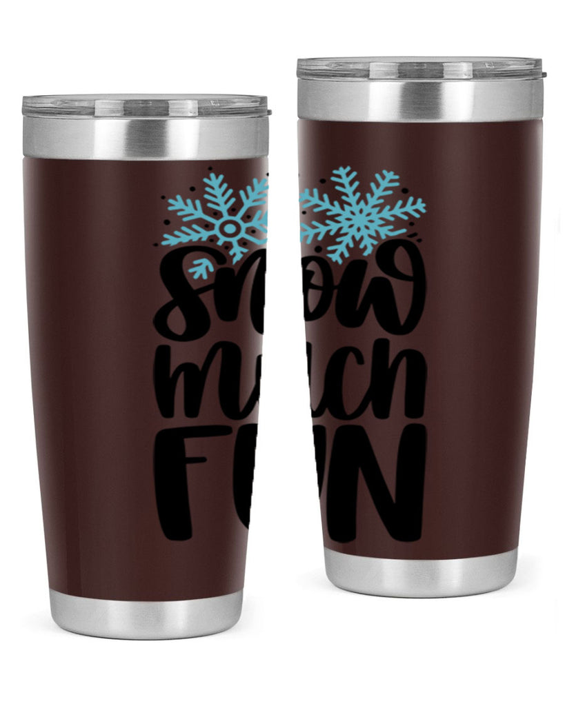 Snow Much Fun346#- winter- Tumbler