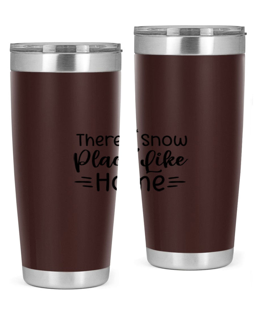 Theres Snow Place Like Home 406#- winter- Tumbler