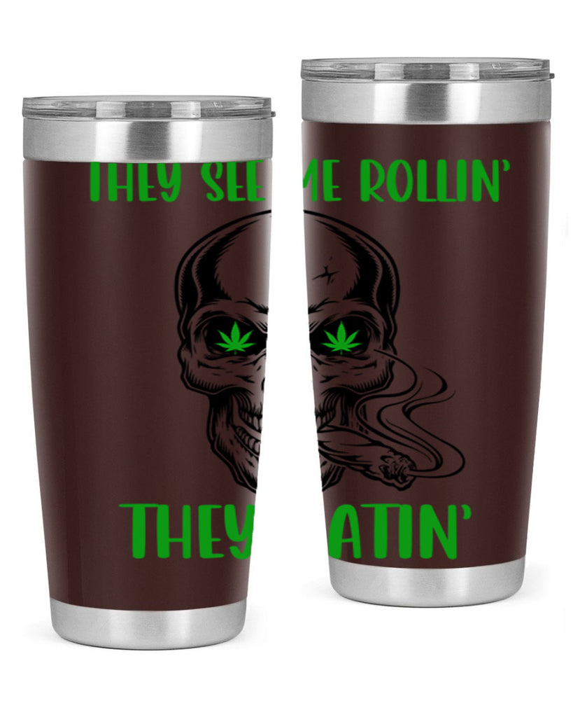 They See Me Rollin They Hatin 268#- marijuana- Tumbler