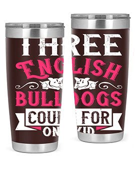 Three English bulldogs count for one kid Style 18#- dog- Tumbler