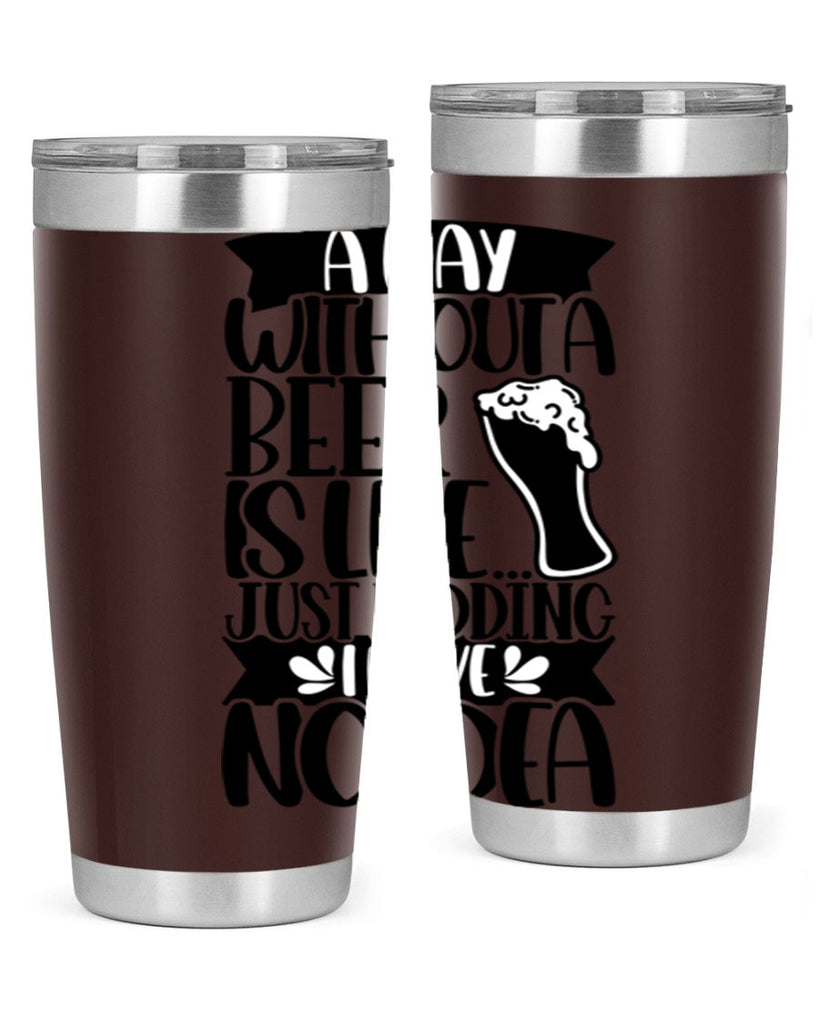 a day without a beer is like 51#- beer- Tumbler