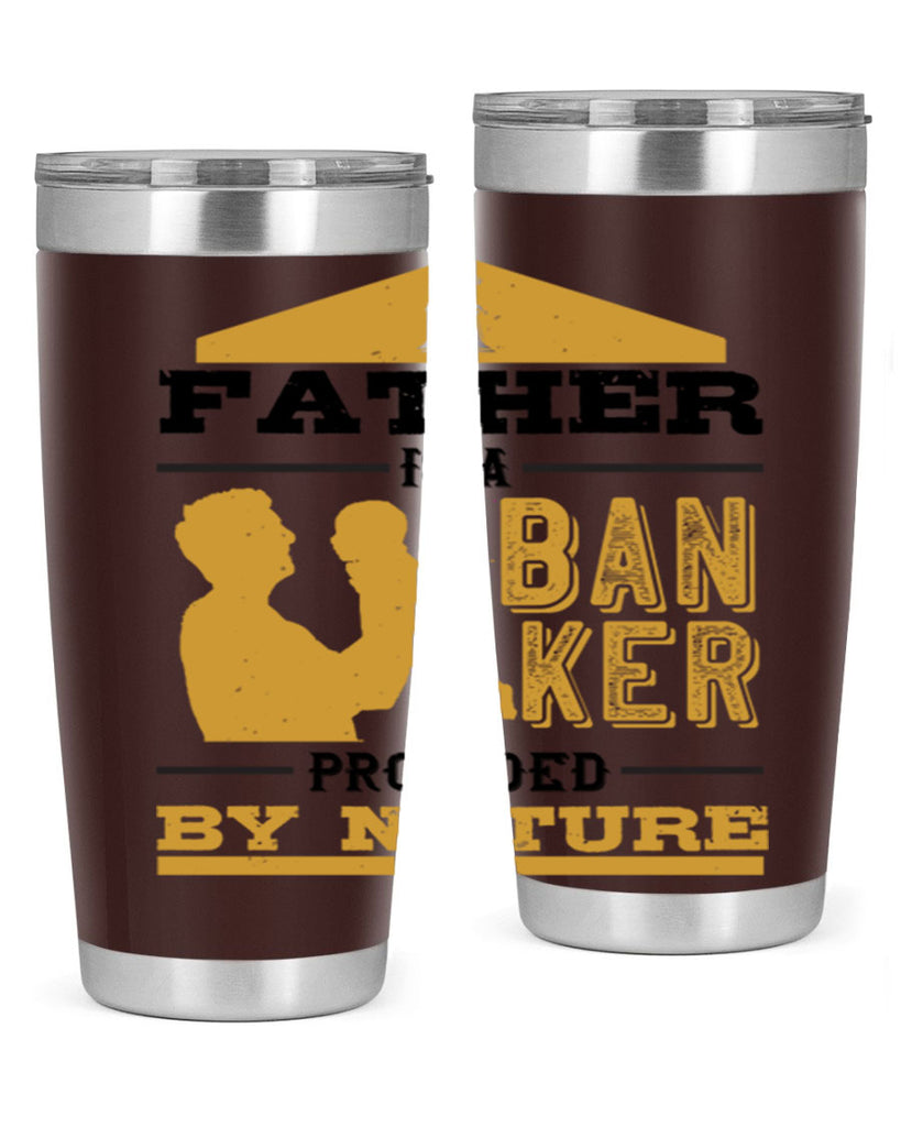 a father is a banker provided by nature 272#- fathers day- Tumbler