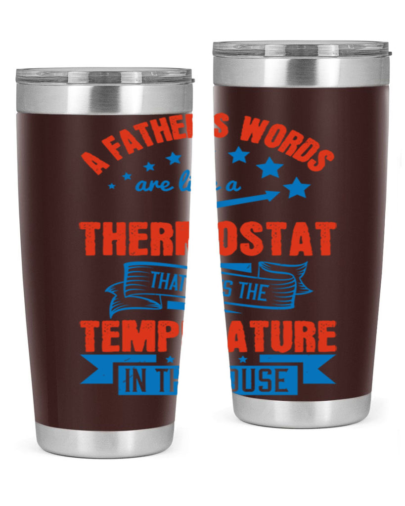 a father’s words are like a thermostat that sets the temperature in the house 233#- fathers day- Tumbler