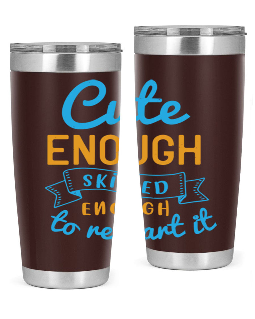 cute enough skilled enough to restart it Style 3#- medical- tumbler