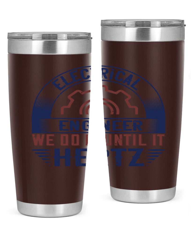 electrical engineer we do it until it hertz Style 69#- engineer- tumbler