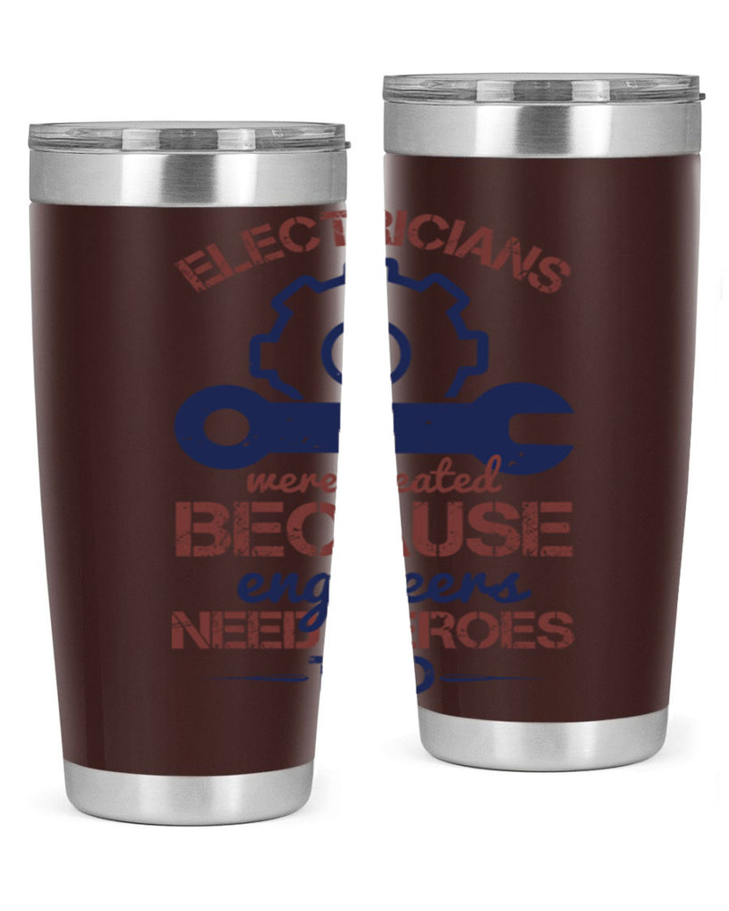 electricians were created beacuse ever engineers need heroes too Style 66#- engineer- tumbler