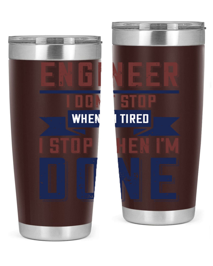 engineer i dont stop when im tired i stop when im done Style 65#- engineer- tumbler
