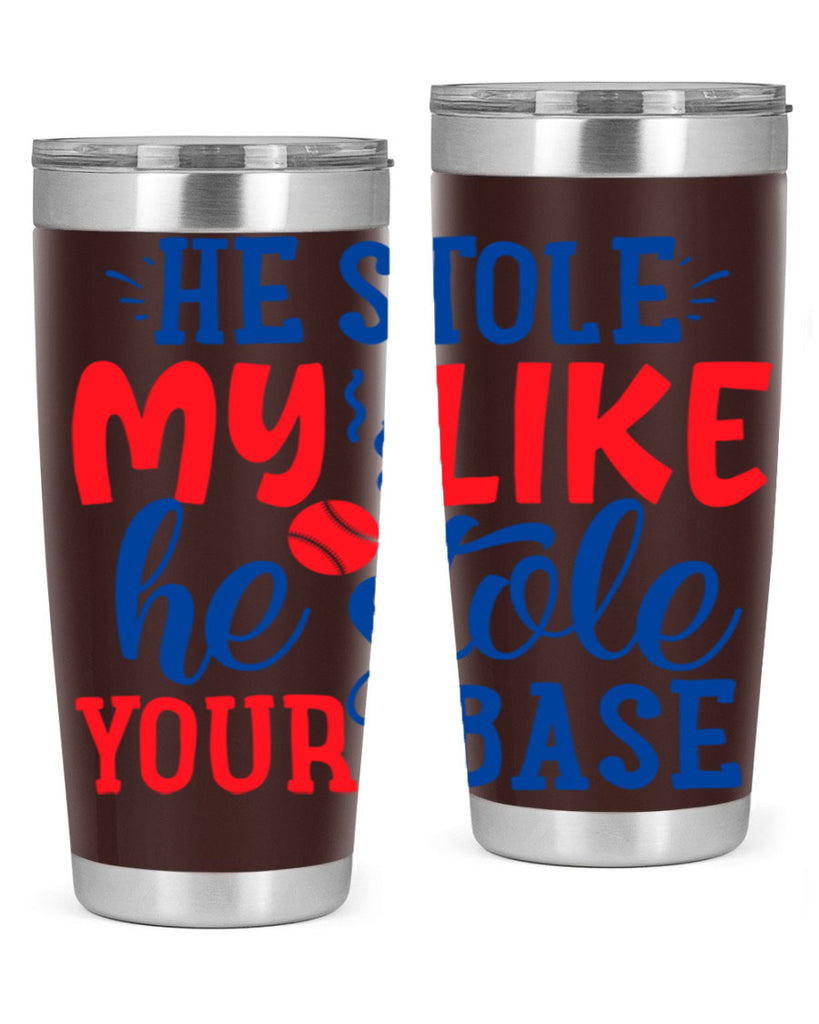 he stole my like he stole your base 2076#- baseball- Tumbler
