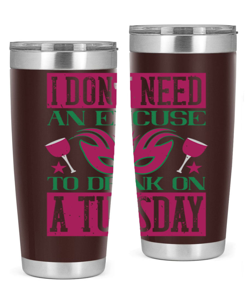 i dont need an excuse to drink on a tuesday 68#- mardi gras- Tumbler