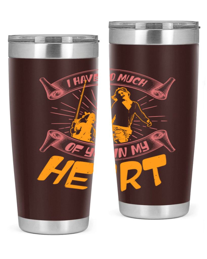 i have so much of you in my hart 64#- mothers day- Tumbler